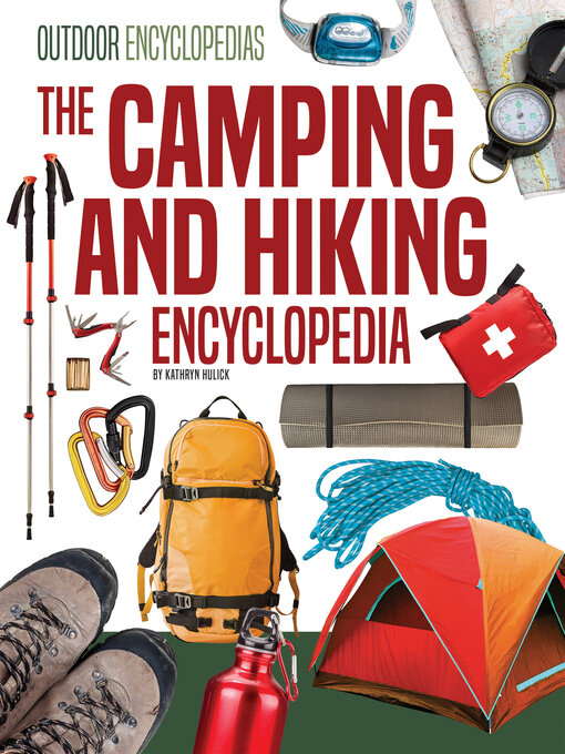 Title details for Camping and Hiking Encyclopedia by Kathryn Hulick - Wait list
